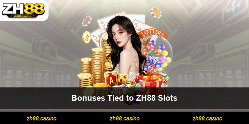 Bonuses Tied to ZH88 Slots