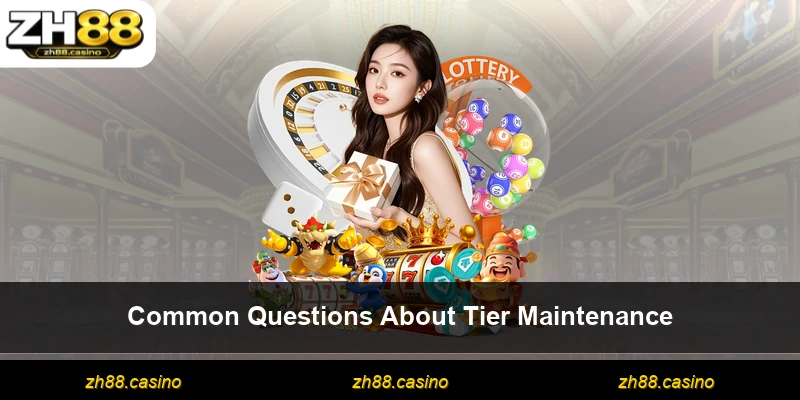 Common Questions About Tier Maintenance
