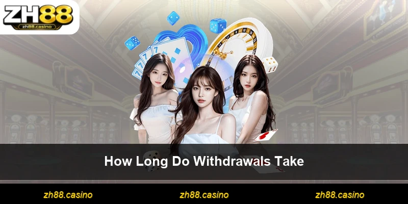 How Long Do Withdrawals Take