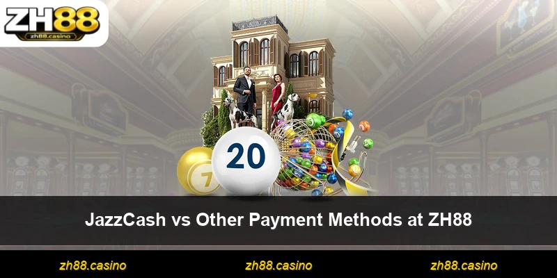 JazzCash vs Other Payment Methods at ZH88