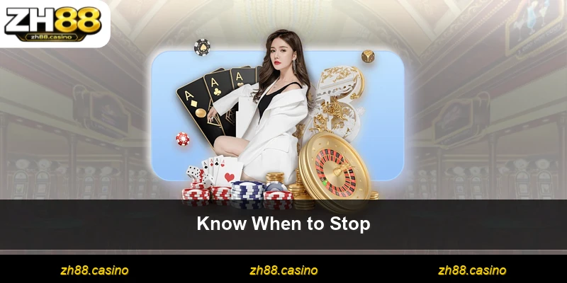 Know When to Stop