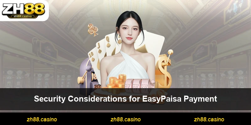 Security Considerations for EasyPaisa Payment