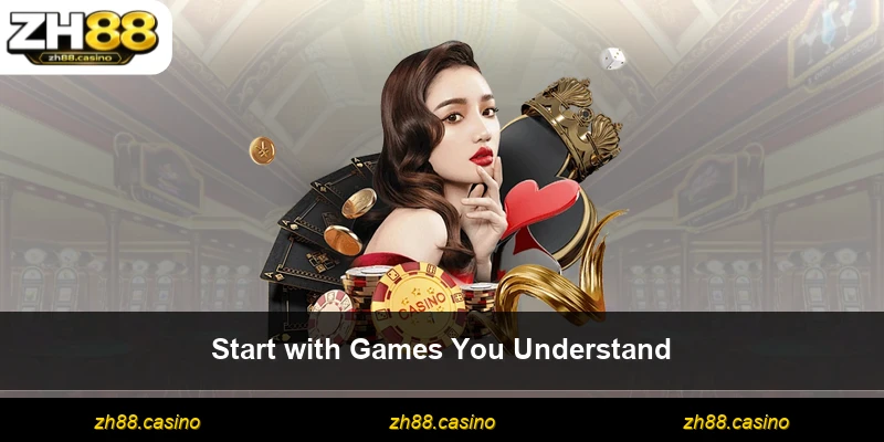 Start with Games You Understand