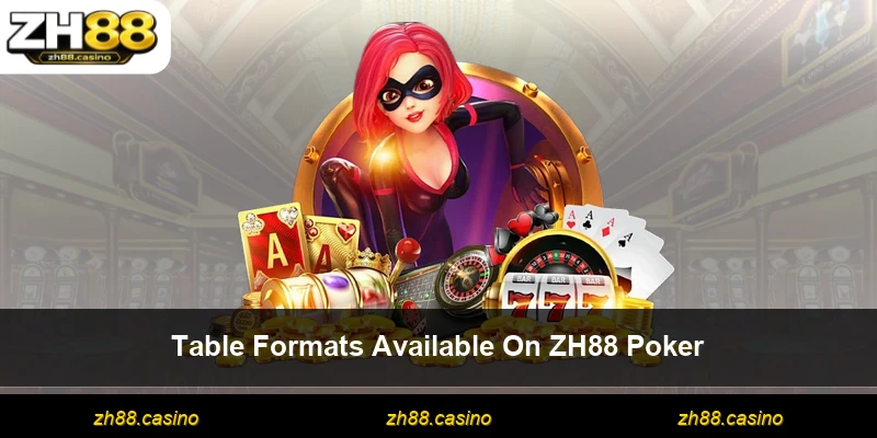 Table Formats Available On ZH88 Poker