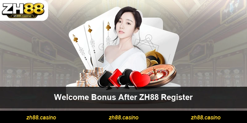 Welcome Bonus After ZH88 Register
