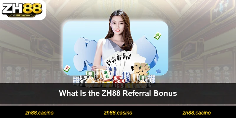 What Is the ZH88 Referral Bonus