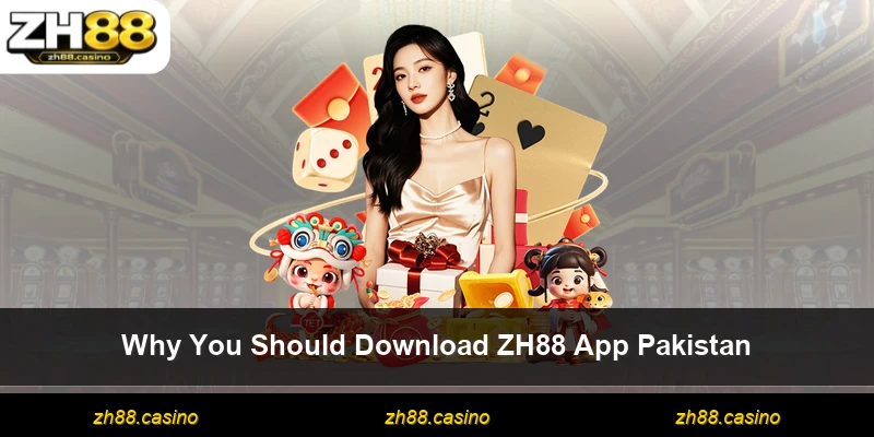 Why You Should Download ZH88 App Pakistan