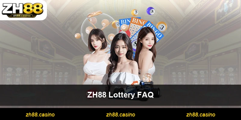 ZH88 Lottery FAQ