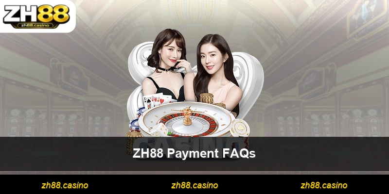 ZH88 Payment FAQs